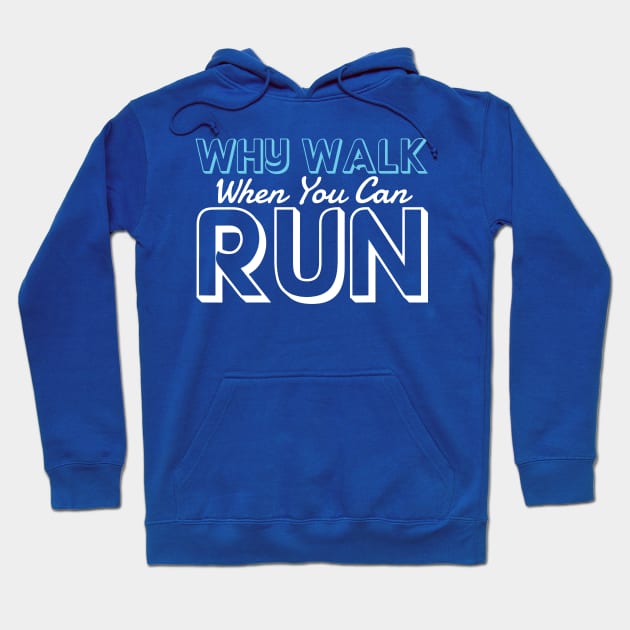 why walk when you can run 1 Hoodie by aehucn